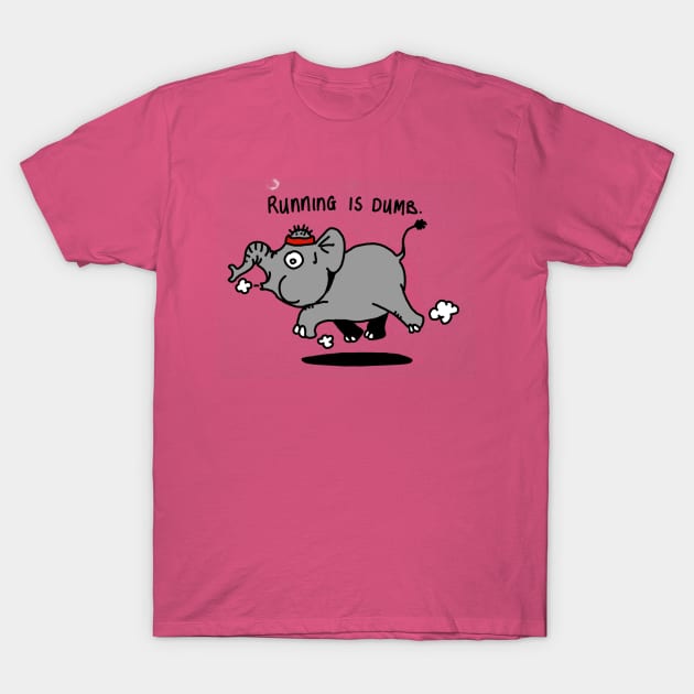 Running is dumb T-Shirt by mrcbrn